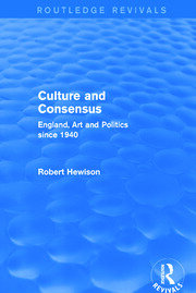 Culture and Consensus (Routledge Revivals): England, Art and Politics since 1940 book cover