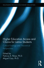 Higher Education Access and Choice for Latino Students: Critical Findings and Theoretical Perspectives book cover