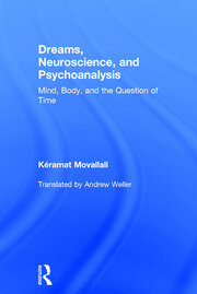Dreams, Neuroscience, and Psychoanalysis: Mind, Body, and the Question of Time book cover