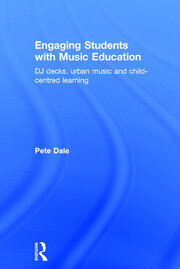 Engaging Students with Music Education: DJ decks, urban music and child-centred learning book cover