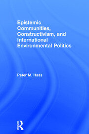 Epistemic Communities, Constructivism, and International Environmental Politics book cover
