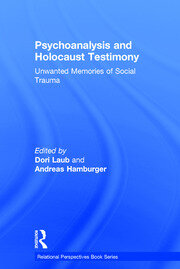 Psychoanalysis and Holocaust Testimony: Unwanted Memories of Social Trauma book cover