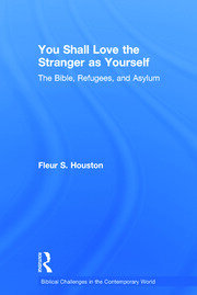 You Shall Love the Stranger as Yourself: The Bible, Refugees and Asylum book cover
