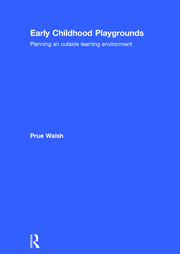 Early Childhood Playgrounds: Planning an outside learning environment book cover