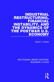 Industrial Restructuring, Financial Instability and the Dynamics of the Postwar US Economy (RLE: Business Cycles) book cover
