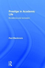 Prestige in Academic Life: Excellence and exclusion book cover