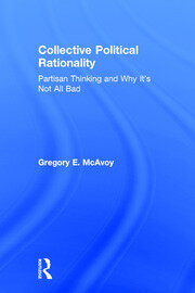Collective Political Rationality: Partisan Thinking and Why It's Not All Bad book cover