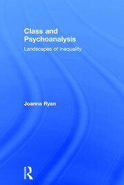 Class and Psychoanalysis: Landscapes of Inequality book cover