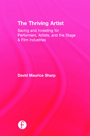 The Thriving Artist: Saving and Investing for Performers, Artists, and the Stage & Film Industries book cover