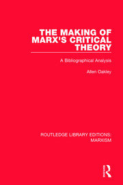 The Making of Marx's Critical Theory: A Bibliographical Analysis book cover