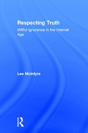 Respecting Truth: Willful Ignorance in the Internet Age book cover