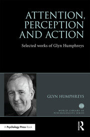 Attention, Perception and Action: Selected Works of Glyn Humphreys book cover