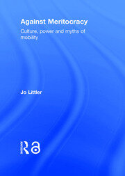 Against Meritocracy: Culture, power and myths of mobility book cover