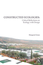 Constructed Ecologies: Critical Reflections on Ecology with Design book cover