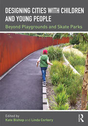 Designing Cities with Children and Young People: Beyond Playgrounds and Skate Parks book cover