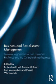 Business and Post-disaster Management: Business, organisational and consumer resilience and the Christchurch earthquakes book cover