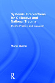 Systemic Interventions for Collective and National Trauma: Theory, Practice, and Evaluation book cover