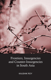 Frontiers, Insurgencies and Counter-Insurgencies in South Asia book cover