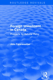Revival: Foreign Investment in Canada: Prospects for National Policy (1973): Prospects for National Policy book cover