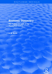 Economic Democracy: The Political Struggle of the 21st Century: The Political Struggle of the 21st Century book cover