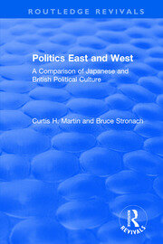 Politics East and West: A Comparison of Japanese and British Political Culture: A Comparison of Japanese and British Political Culture book cover