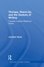 Therapy, Stand-Up, and the Gesture of Writing: Towards Creative-Relational Inquiry book cover