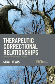 Therapeutic Correctional Relationships: Theory, research and practice book cover