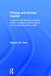 Pricing and Human Capital: A Guide to Developing a Pricing Career, Managing Pricing Teams, and Developing Pricing Skills book cover