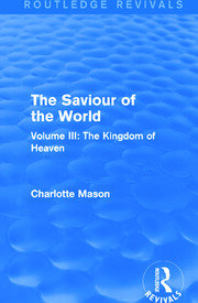 The Saviour of the World (Routledge Revivals): Volume III: The Kingdom of Heaven book cover