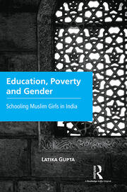 Education, Poverty and Gender: Schooling Muslim Girls in India book cover