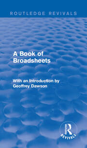 A Book of Broadsheets (Routledge Revivals): With an Introduction by Geoffrey Dawson book cover