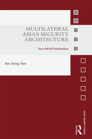 Multilateral Asian Security Architecture: Non-ASEAN Stakeholders book cover