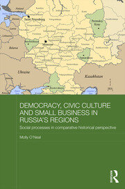 Democracy, Civic Culture and Small Business in Russia's Regions: Social Processes in Comparative Historical Perspective book cover