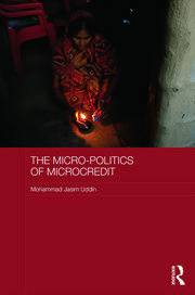 The Micro-politics of Microcredit: Gender and Neoliberal Development in Bangladesh book cover