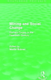 Mining and Social Change (Routledge Revivals): Durham County in the Twentieth Century book cover