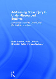 Addressing Brain Injury in Under-Resourced Settings: A Practical Guide to Community-Centred Approaches book cover
