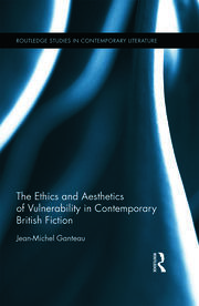 The Ethics and Aesthetics of Vulnerability in Contemporary British Fiction book cover