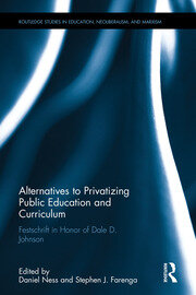 Alternatives to Privatizing Public Education and Curriculum: Festschrift in Honor of Dale D. Johnson book cover