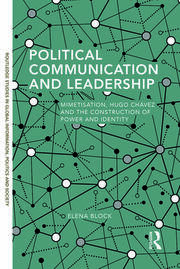Political Communication and Leadership: Mimetisation, Hugo Chavez and the Construction of Power and Identity book cover