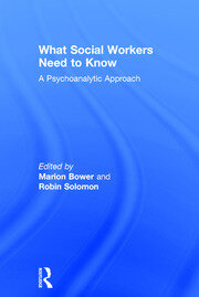 What Social Workers Need to Know: A Psychoanalytic Approach book cover
