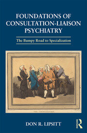 Foundations of Consultation-Liaison Psychiatry: The Bumpy Road to Specialization book cover