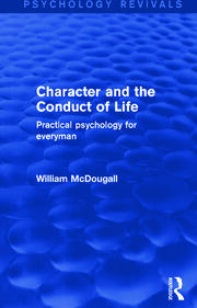 Character and the Conduct of Life (Psychology Revivals): Practical Psychology for Everyman book cover