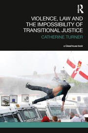 Violence, Law and the Impossibility of Transitional Justice book cover