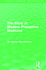 The Story of Modern Preventive Medicine (Routledge Revivals): Being a Continuation of the Evolution of Preventive Medicine book cover