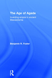 The Age of Agade: Inventing Empire in Ancient Mesopotamia book cover