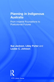 Planning in Indigenous Australia: From Imperial Foundations to Postcolonial Futures book cover