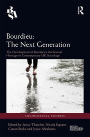 Bourdieu: The Next Generation: The Development of Bourdieu's Intellectual Heritage in Contemporary UK Sociology book cover