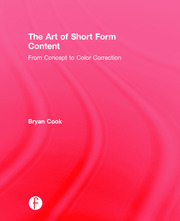 The Art of Short Form Content: From Concept to Color Correction book cover