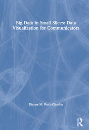 Big Data in Small Slices: Data Visualization for Communicators book cover