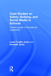 Case Studies on Safety, Bullying, and Social Media in Schools: Current Issues in Educational Leadership book cover